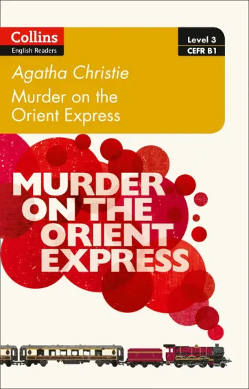 Agatha Christie - Murder on the Orient Express. Level 3. B1 Agatha Christie - Murder on the Orient Express. Level 3. B1 обложка книги