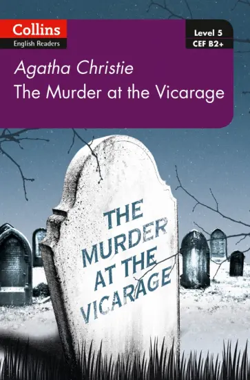 Agatha Christie - Murder at the Vicarage. Level 5. B2+ Agatha Christie - Murder at the Vicarage. Level 5. B2+ обложка книги