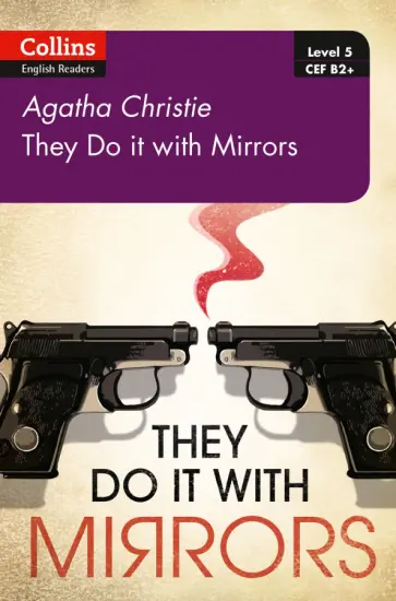 Agatha Christie - They Do It With Mirrors. Level 5. B2+ Agatha Christie - They Do It With Mirrors. Level 5. B2+ обложка книги