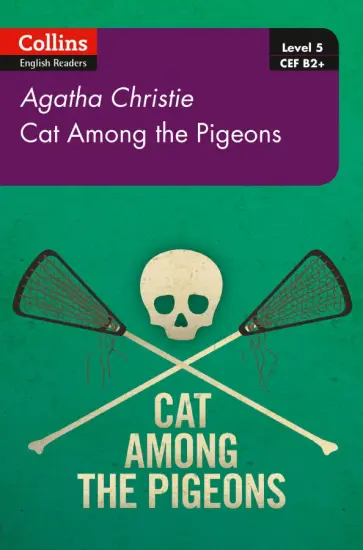 Agatha Christie - Cat Among Pigeons. Level 5. B2+ Agatha Christie - Cat Among Pigeons. Level 5. B2+ обложка книги