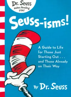 Seuss Dr - Seuss-isms! A Guide to Life for Those Just Starting Out... and Those Already on Their Way Seuss Dr - Seuss-isms! A Guide to Life for Those Just Starting Out... and Those Already on Their Way обложка книги