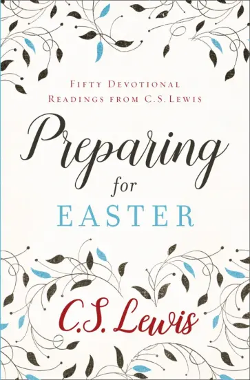 Clive Lewis - Preparing for Easter. Fifty Devotional Readings Clive Lewis - Preparing for Easter. Fifty Devotional Readings обложка книги
