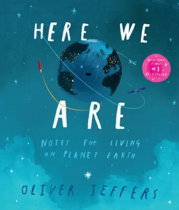 Oliver Jeffers - Here We Are. Notes for Living on Planet Earth Oliver Jeffers - Here We Are. Notes for Living on Planet Earth обложка книги