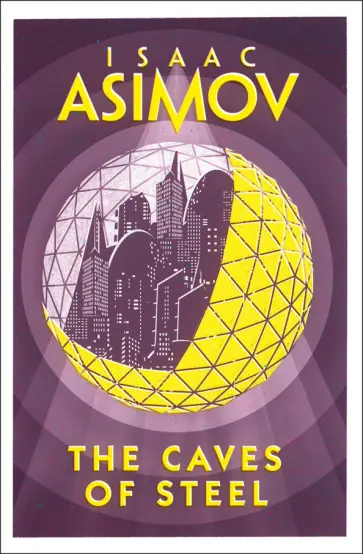 Isaac Asimov - The Caves of Steel обложка книги