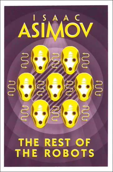 Isaac Asimov - The Rest of the Robots обложка книги