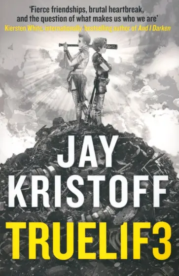Jay Kristoff - TRUEL1F3. Truelife Jay Kristoff - TRUEL1F3. Truelife обложка книги