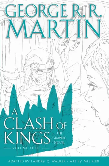 Martin George R. R. - A Clash of Kings. The Graphic Novel. Volume Three Martin George R. R. - A Clash of Kings. The Graphic Novel. Volume Three обложка книги