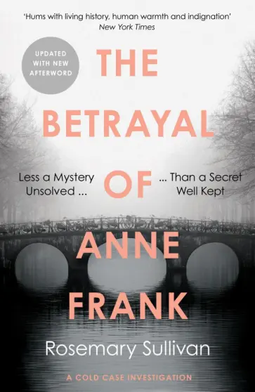 Rosemary Sullivan - The Betrayal of Anne Frank. A Cold Case Investigation обложка книги