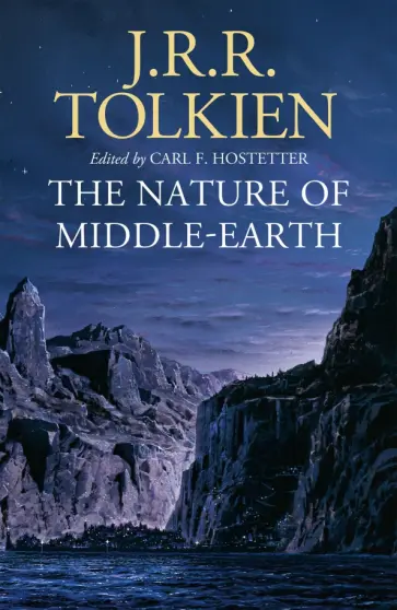 Tolkien John Ronald Reuel - The Nature of Middle-Earth Tolkien John Ronald Reuel - The Nature of Middle-Earth обложка книги