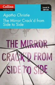 Agatha Christie - The Mirror Crack'd from Side to Side. Level 4. B2 Agatha Christie - The Mirror Crack'd from Side to Side. Level 4. B2 обложка книги