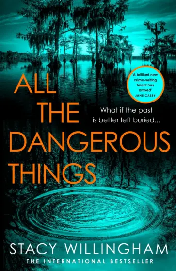 Stacy Willingham - All the Dangerous Things Stacy Willingham - All the Dangerous Things обложка книги