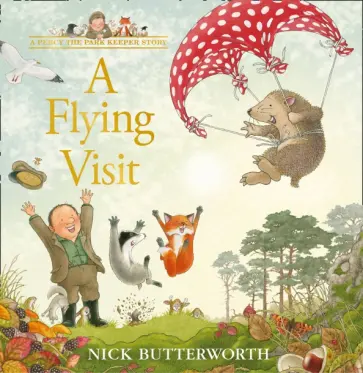 Nick Butterworth - A Flying Visit обложка книги