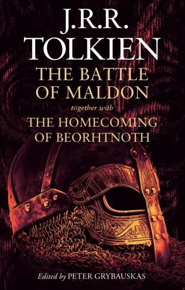 Tolkien John Ronald Reuel - The Battle of Maldon. Together with The Homecoming of Beorhtnoth Tolkien John Ronald Reuel - The Battle of Maldon. Together with The Homecoming of Beorhtnoth обложка книги