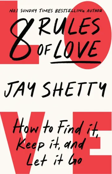 Jay Shetty - 8 Rules of Love. How to Find it, Keep it, and Let it Go Jay Shetty - 8 Rules of Love. How to Find it, Keep it, and Let it Go обложка книги