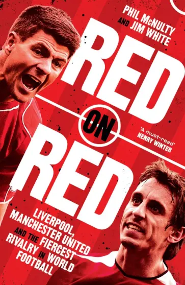 McNulty, White - Red on Red. Liverpool, Manchester United and the fiercest rivalry in world football McNulty, White - Red on Red. Liverpool, Manchester United and the fiercest rivalry in world football обложка книги
