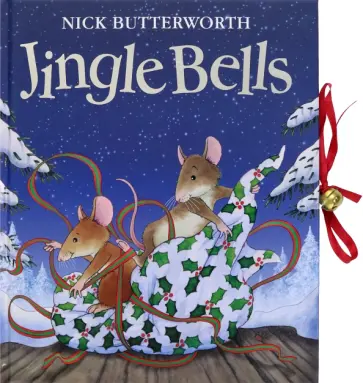 Nick Butterworth - Jingle Bells Nick Butterworth - Jingle Bells обложка книги