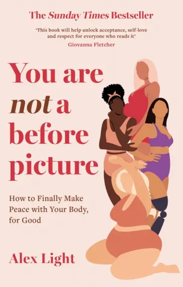 Alex Light - You Are Not a Before Picture. How to finally make peace with your body, for good обложка книги