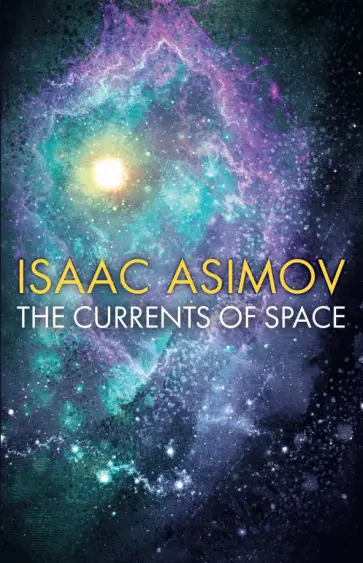 Isaac Asimov - The Currents of Space обложка книги