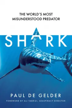 Gelder de - Shark. The world's most misunderstood predator Gelder de - Shark. The world's most misunderstood predator обложка книги