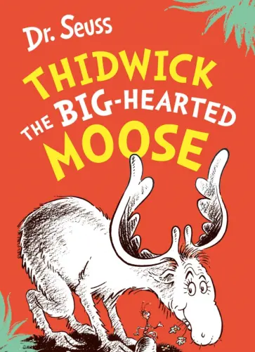 Seuss Dr - Thidwick the Big-Hearted Moose Seuss Dr - Thidwick the Big-Hearted Moose обложка книги