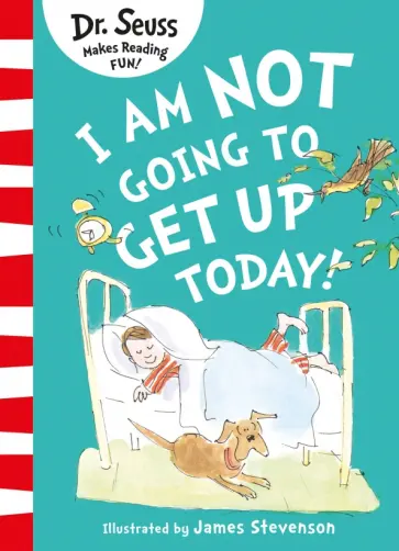 Seuss Dr - I Am Not Going to Get Up Today! Seuss Dr - I Am Not Going to Get Up Today! обложка книги
