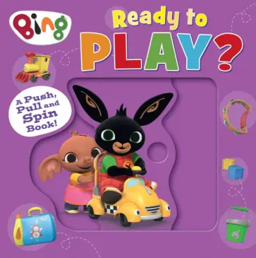 Ready to Play? A Push, Pull and Spin Book! обложка книги