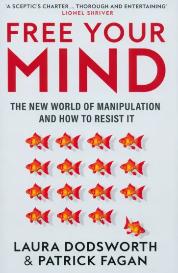 Dodsworth, Fagan - Free Your Mind. The new world of manipulation and how to resist it обложка книги