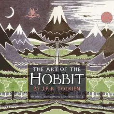 Tolkien John Ronald Reuel - The Art of the Hobbit Tolkien John Ronald Reuel - The Art of the Hobbit обложка книги