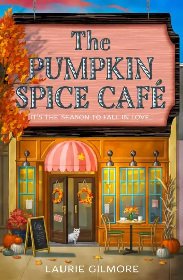 Laurie Gilmore - The Pumpkin Spice Cafe обложка книги