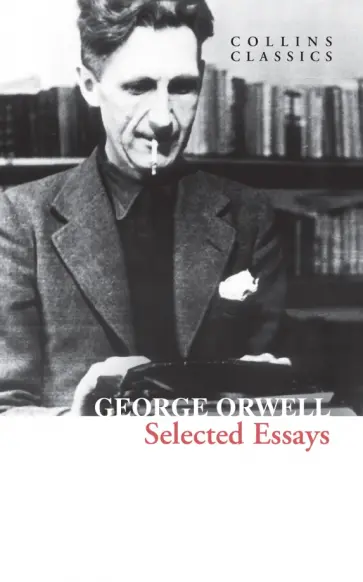 George Orwell - Selected Essays George Orwell - Selected Essays обложка книги
