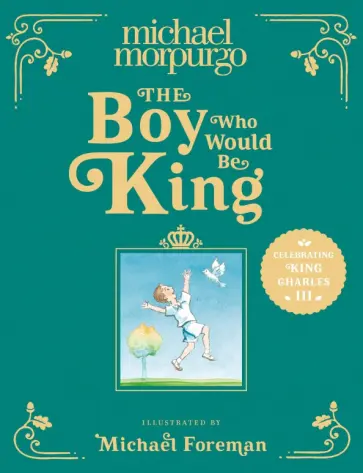 Michael Morpurgo - The Boy Who Would Be King Michael Morpurgo - The Boy Who Would Be King обложка книги