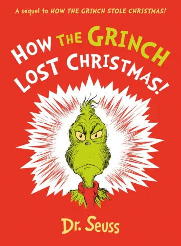 Seuss Dr - How the Grinch Lost Christmas! A sequel to How the Grinch Stole Christmas! Seuss Dr - How the Grinch Lost Christmas! A sequel to How the Grinch Stole Christmas! обложка книги