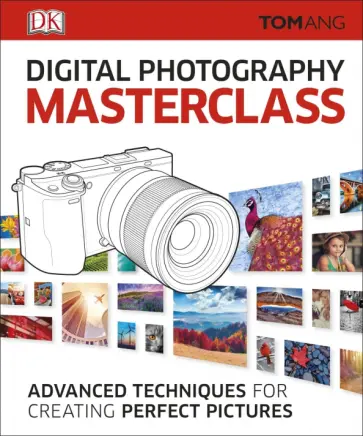 Tom Ang - Digital Photography Masterclass Tom Ang - Digital Photography Masterclass обложка книги