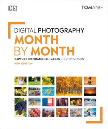 Tom Ang - Digital Photography Month by Month Tom Ang - Digital Photography Month by Month обложка книги