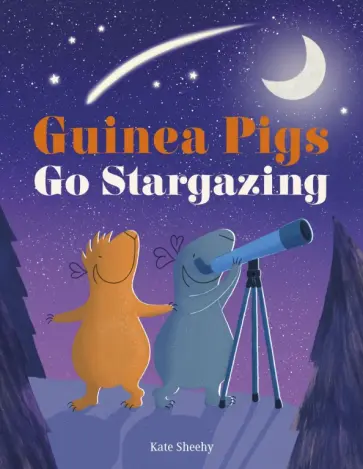 Kate Sheehy - Guinea Pigs Go Stargazing обложка книги