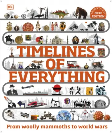 Timelines of Everything. From Woolly Mammoths to World Wars обложка книги