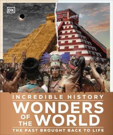 Incredible History Wonders of the World Incredible History Wonders of the World обложка книги