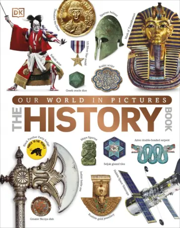 Ahmed, Chrisp - Our World in Pictures The History Book Ahmed, Chrisp - Our World in Pictures The History Book обложка книги