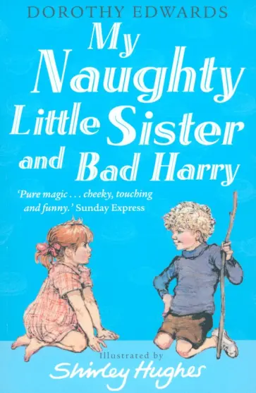 Dorothy Edwards - My Naughty Little Sister and Bad Harry Dorothy Edwards - My Naughty Little Sister and Bad Harry обложка книги