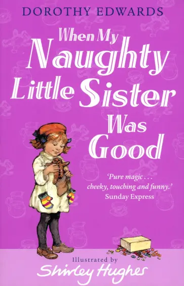 Dorothy Edwards - When My Naughty Little Sister Was Good Dorothy Edwards - When My Naughty Little Sister Was Good обложка книги