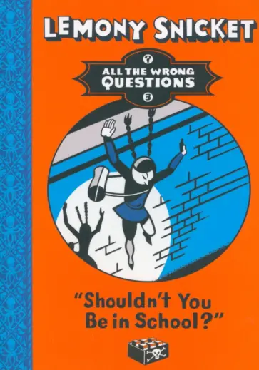 Lemony Snicket - Shouldn't You Be in School? Lemony Snicket - Shouldn't You Be in School? обложка книги