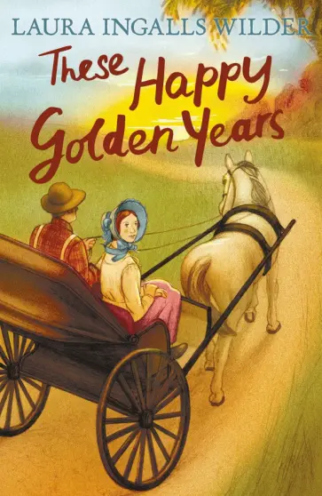 Wilder Ingalls - These Happy Golden Years Wilder Ingalls - These Happy Golden Years обложка книги