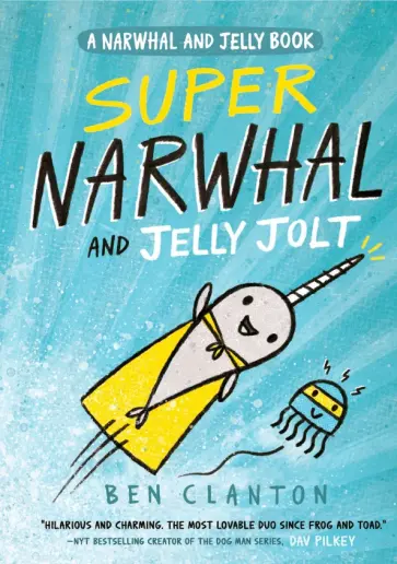 Ben Clanton - Super Narwhal and Jelly Jolt Ben Clanton - Super Narwhal and Jelly Jolt обложка книги