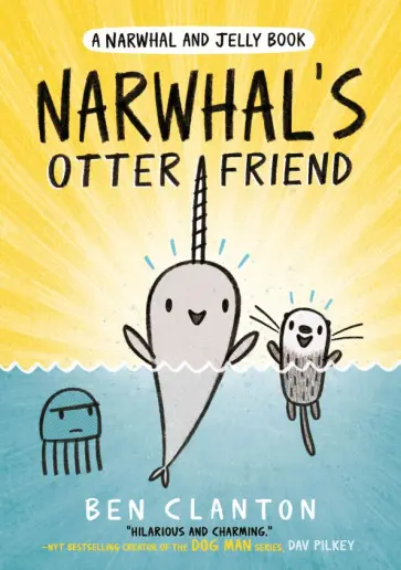 Ben Clanton - Narwhal's Otter Friend Ben Clanton - Narwhal's Otter Friend обложка книги
