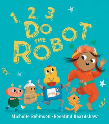 Michelle Robinson - 1, 2, 3, Do the Robot Michelle Robinson - 1, 2, 3, Do the Robot обложка книги