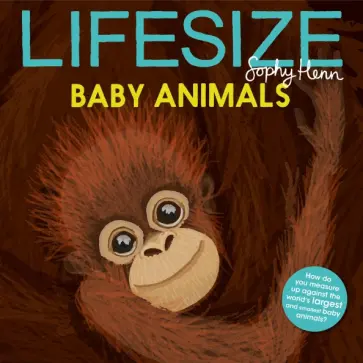 Sophy Henn - Lifesize Baby Animals Sophy Henn - Lifesize Baby Animals обложка книги