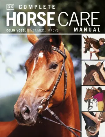 Colin Vogel - Complete Horse Care Manual Colin Vogel - Complete Horse Care Manual обложка книги