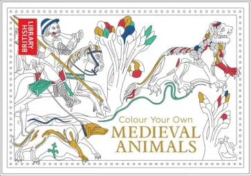 Colour Your Own Medieval Animals Colour Your Own Medieval Animals обложка книги