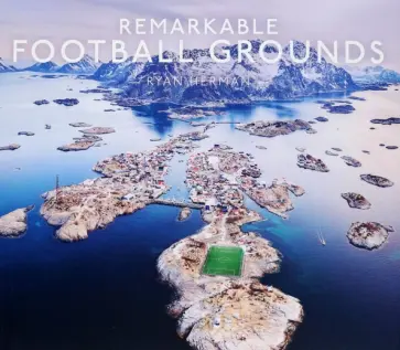 Ryan Herman - Remarkable Football Grounds обложка книги