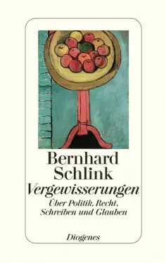 Bernhard Schlink - Vergewisserungen. Über Politik, Recht, Schreiben und Glauben обложка книги